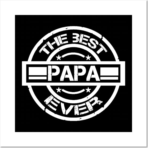 the best papa ever Wall Art by Sarcastic101